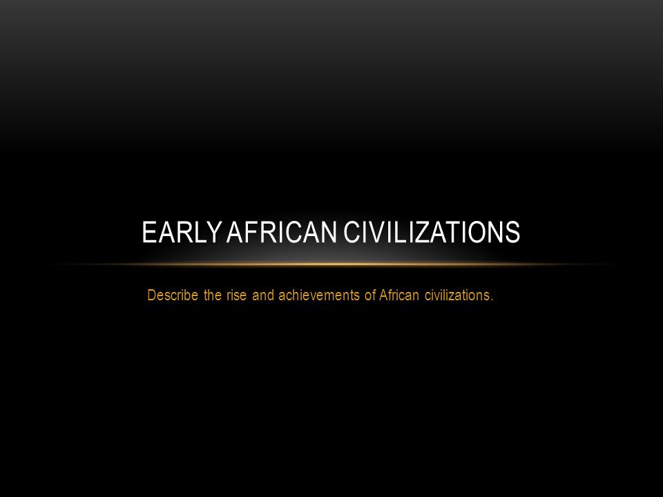 Examples of early african civilizations